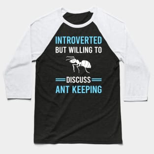 Introverted Ant Keeping Ants Myrmecology Myrmecologist Baseball T-Shirt